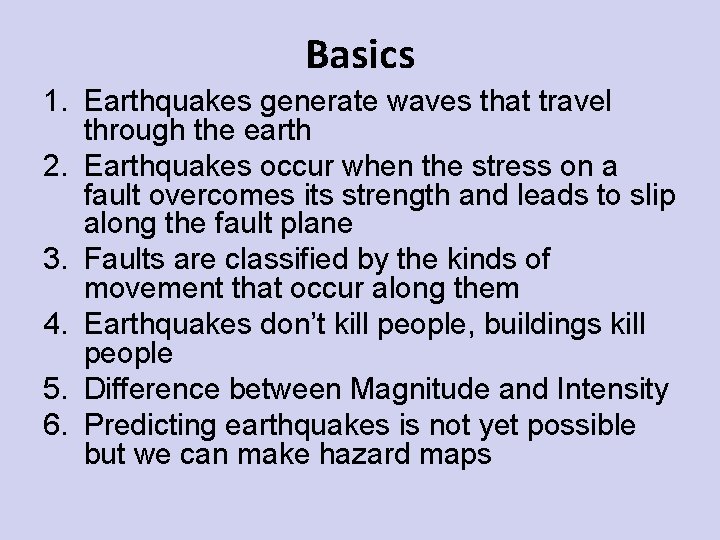 Basics 1. Earthquakes generate waves that travel through the earth 2. Earthquakes occur when