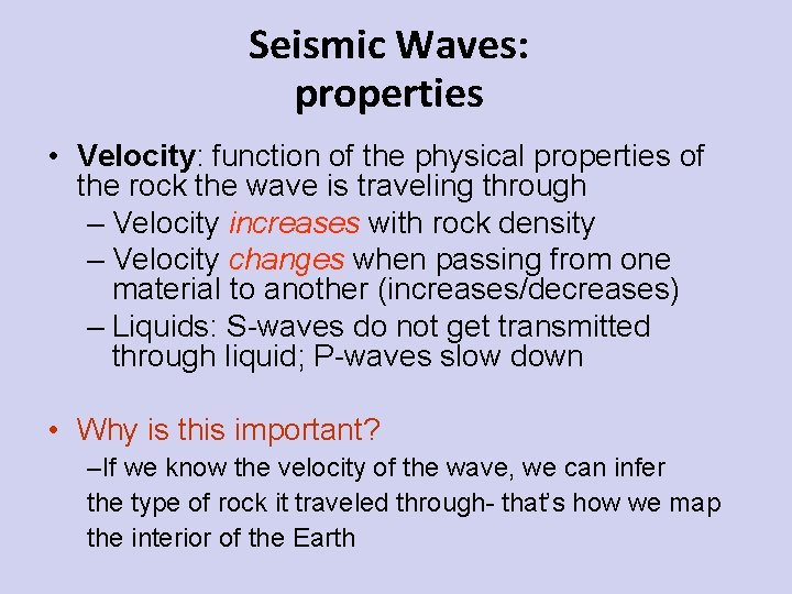 Seismic Waves: properties • Velocity: function of the physical properties of the rock the
