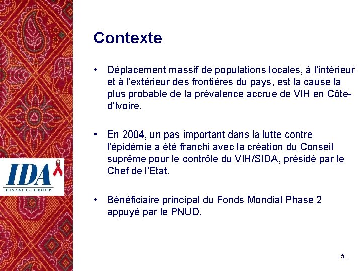 Contexte • Déplacement massif de populations locales, à l'intérieur et à l'extérieur des frontières