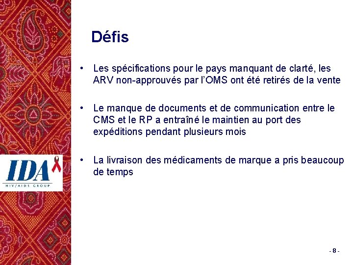 Défis • Les spécifications pour le pays manquant de clarté, les ARV non-approuvés par