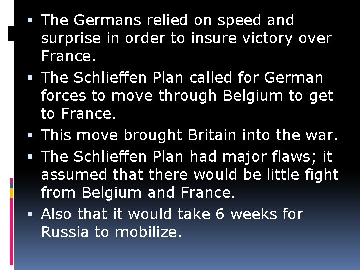  The Germans relied on speed and surprise in order to insure victory over