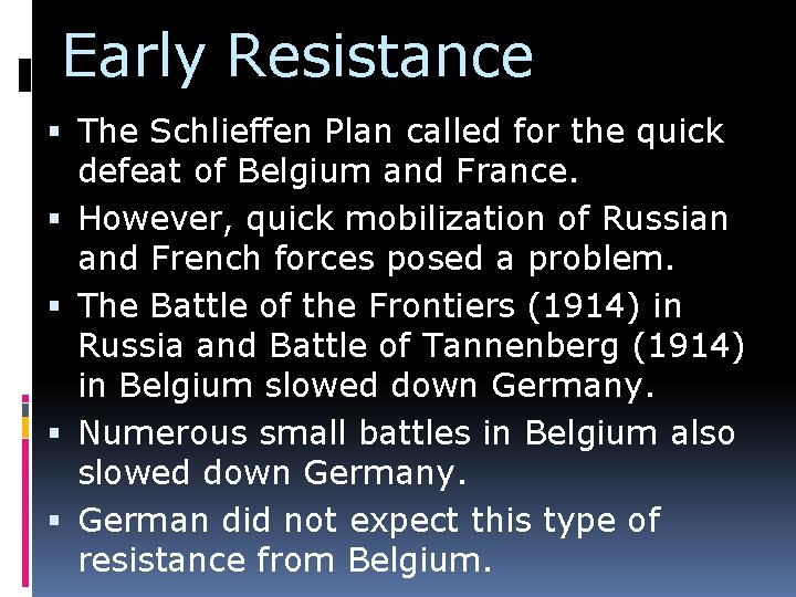 Early Resistance The Schlieffen Plan called for the quick defeat of Belgium and France.