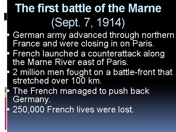The first battle of the Marne (Sept. 7, 1914) German army advanced through northern
