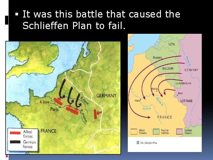  It was this battle that caused the Schlieffen Plan to fail. 