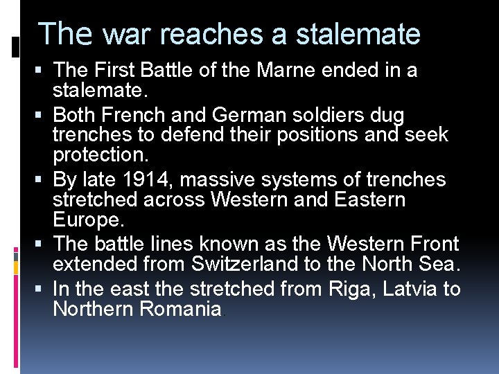 The war reaches a stalemate The First Battle of the Marne ended in a