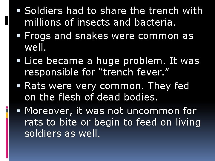  Soldiers had to share the trench with millions of insects and bacteria. Frogs