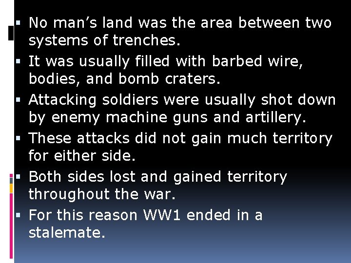  No man’s land was the area between two systems of trenches. It was