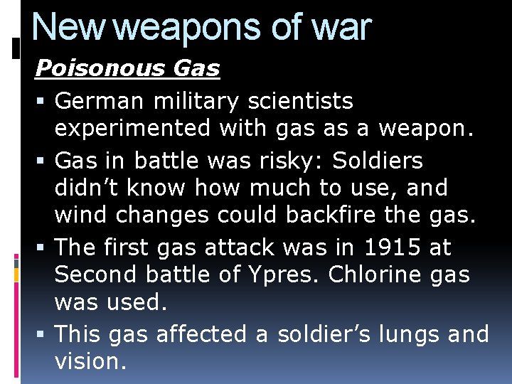 New weapons of war Poisonous Gas German military scientists experimented with gas as a