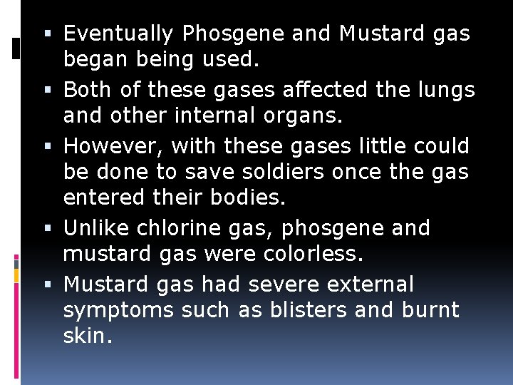  Eventually Phosgene and Mustard gas began being used. Both of these gases affected