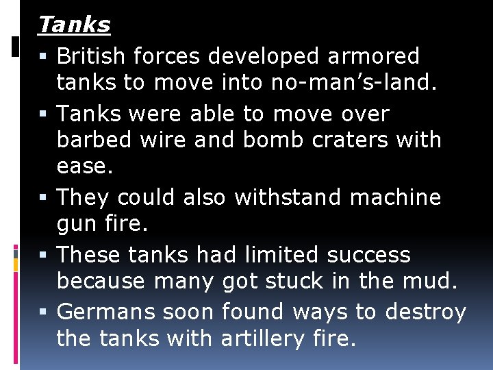 Tanks British forces developed armored tanks to move into no-man’s-land. Tanks were able to