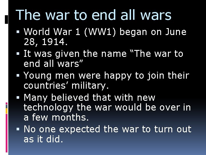 The war to end all wars World War 1 (WW 1) began on June