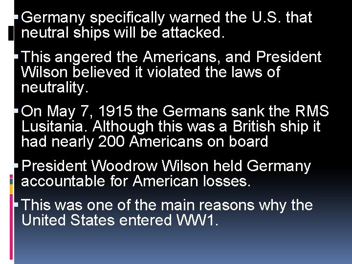  Germany specifically warned the U. S. that neutral ships will be attacked. This