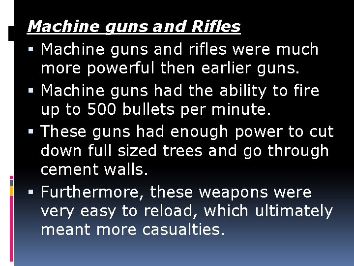 Machine guns and Rifles Machine guns and rifles were much more powerful then earlier