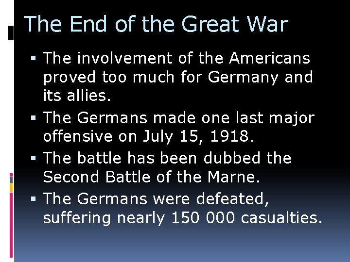 The End of the Great War The involvement of the Americans proved too much