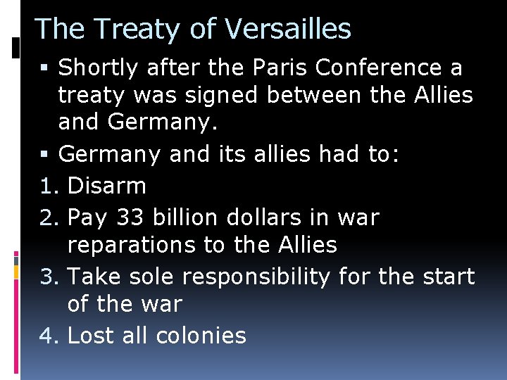The Treaty of Versailles Shortly after the Paris Conference a treaty was signed between
