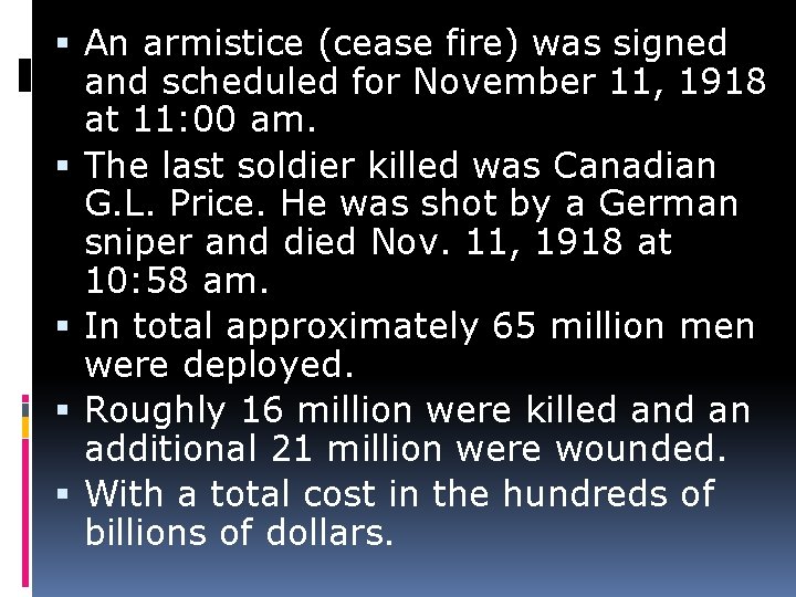  An armistice (cease fire) was signed and scheduled for November 11, 1918 at