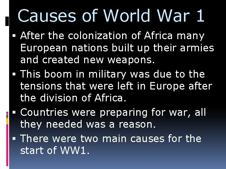 Causes of World War 1 After the colonization of Africa many European nations built