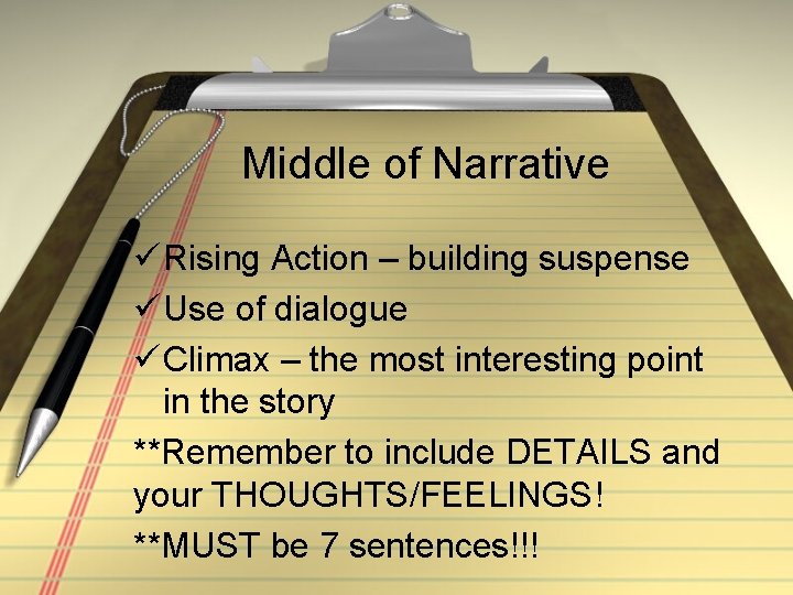 Middle of Narrative ü Rising Action – building suspense ü Use of dialogue ü