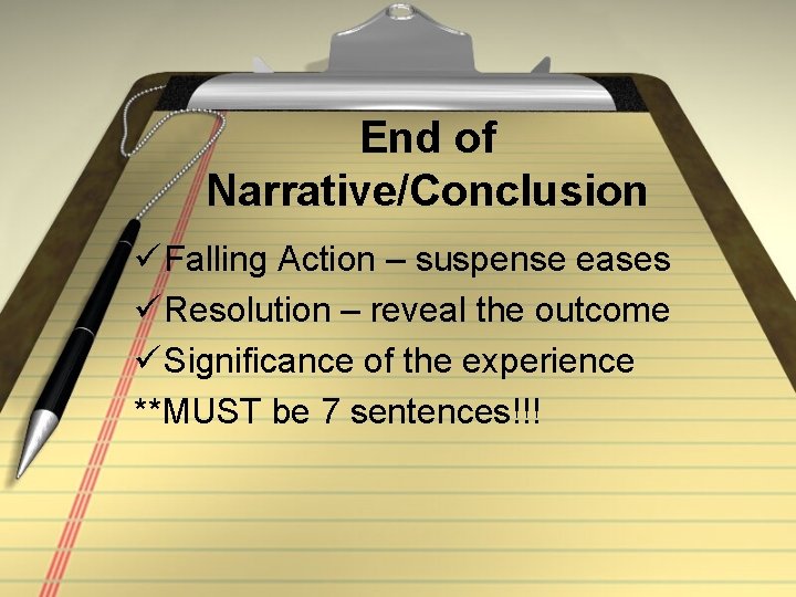 End of Narrative/Conclusion ü Falling Action – suspense eases ü Resolution – reveal the