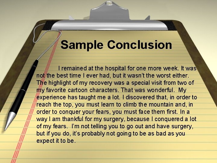 Sample Conclusion I remained at the hospital for one more week. It was not