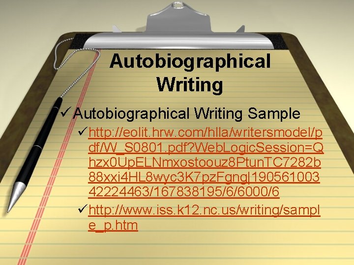 Autobiographical Writing ü Autobiographical Writing Sample ühttp: //eolit. hrw. com/hlla/writersmodel/p df/W_S 0801. pdf? Web.