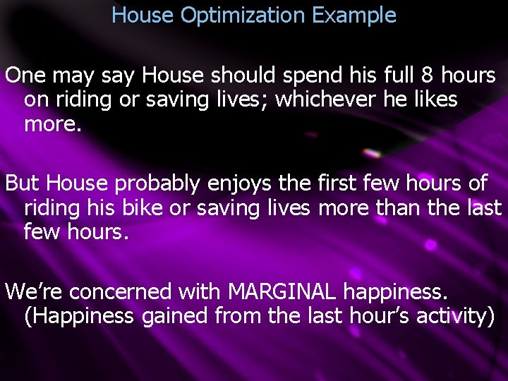House Optimization Example One may say House should spend his full 8 hours on