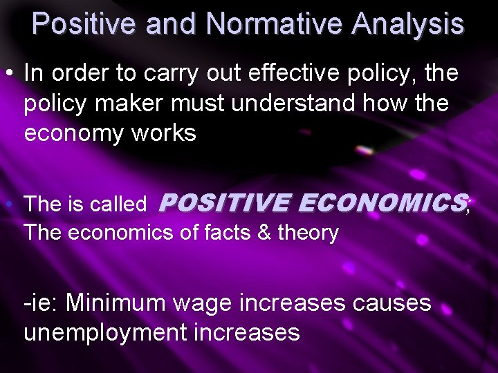 Positive and Normative Analysis • In order to carry out effective policy, the policy