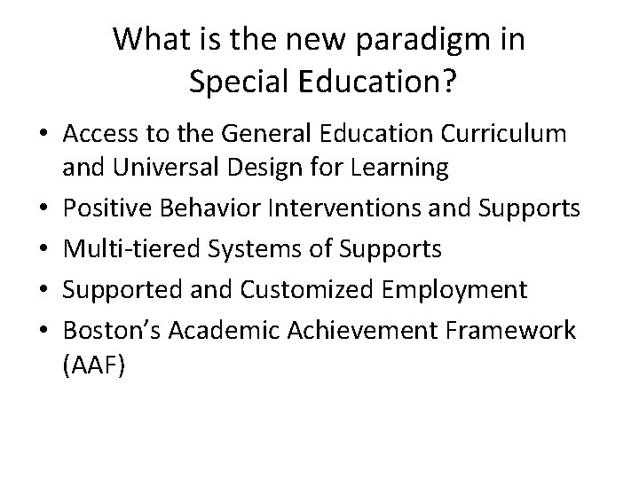 What is the new paradigm in Special Education? • Access to the General Education