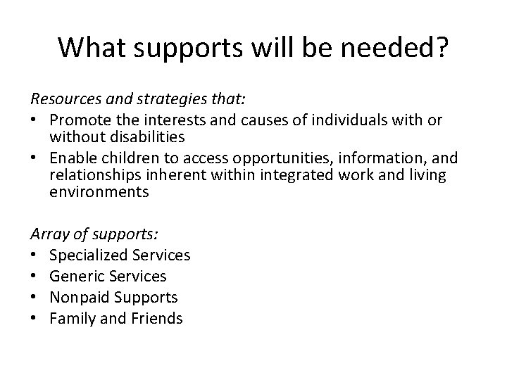 What supports will be needed? Resources and strategies that: • Promote the interests and