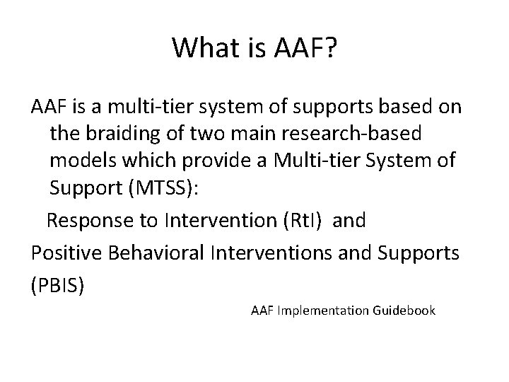 What is AAF? AAF is a multi-tier system of supports based on the braiding