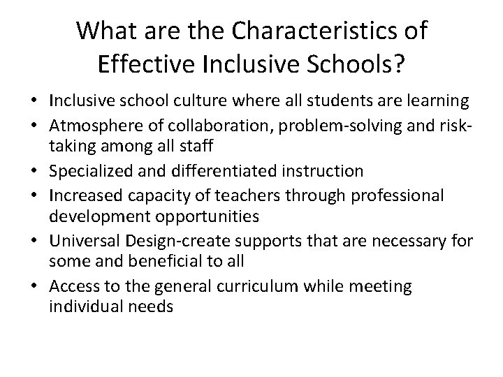 What are the Characteristics of Effective Inclusive Schools? • Inclusive school culture where all