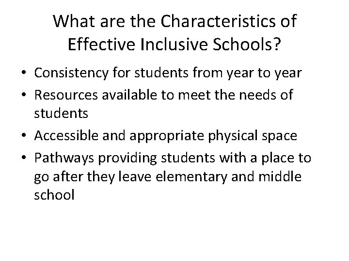 What are the Characteristics of Effective Inclusive Schools? • Consistency for students from year