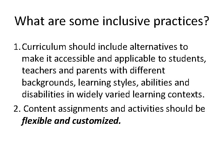 What are some inclusive practices? 1. Curriculum should include alternatives to make it accessible
