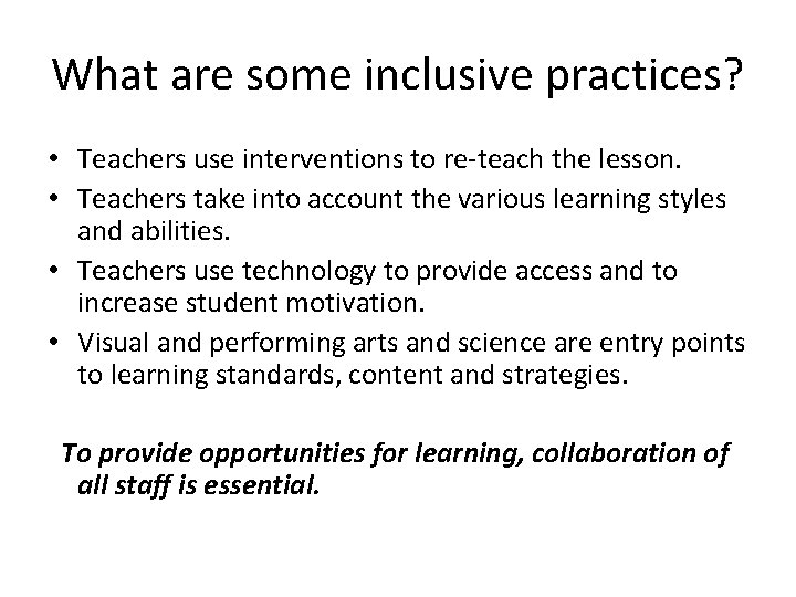 What are some inclusive practices? • Teachers use interventions to re-teach the lesson. •