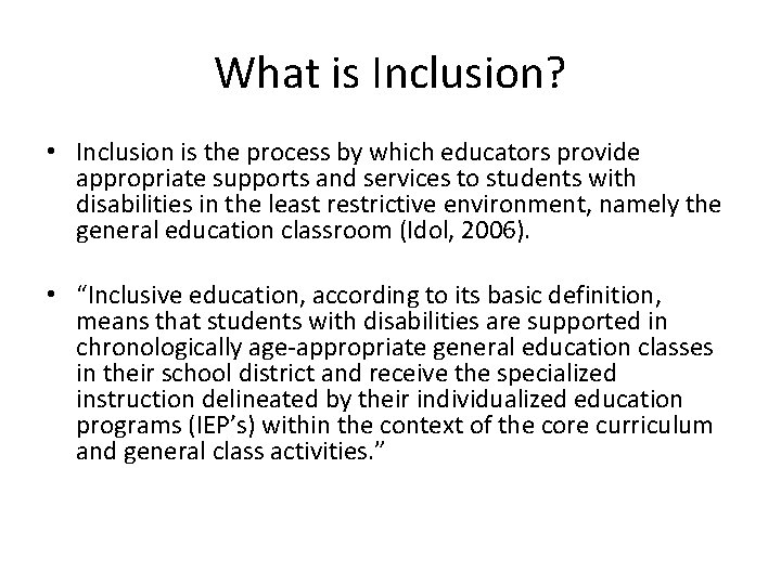 What is Inclusion? • Inclusion is the process by which educators provide appropriate supports
