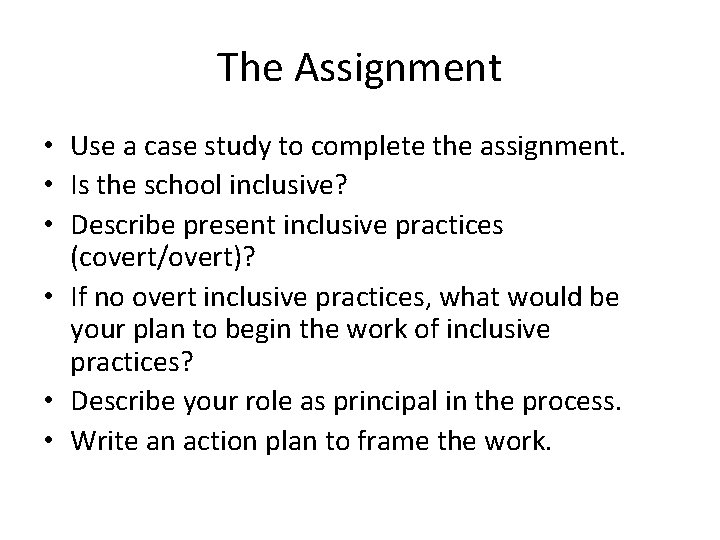 The Assignment • Use a case study to complete the assignment. • Is the