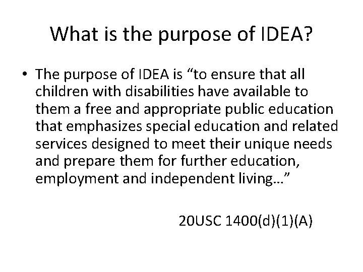 What is the purpose of IDEA? • The purpose of IDEA is “to ensure