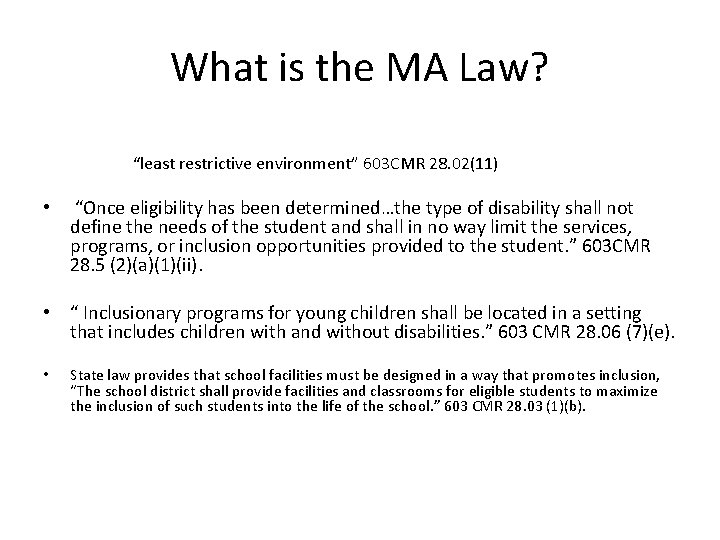 What is the MA Law? “least restrictive environment” 603 CMR 28. 02(11) • “Once