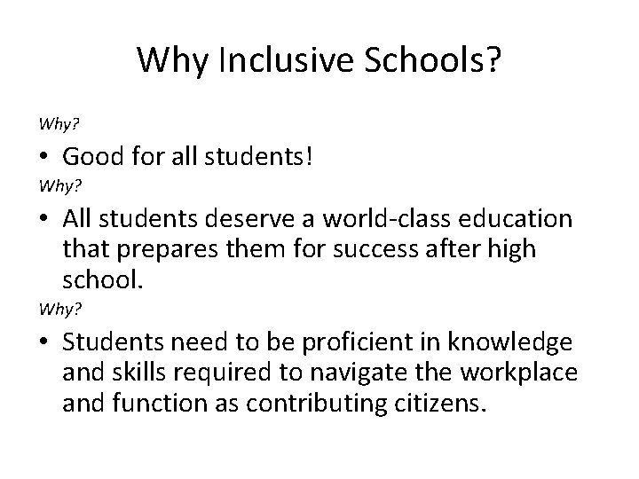 Why Inclusive Schools? Why? • Good for all students! Why? • All students deserve