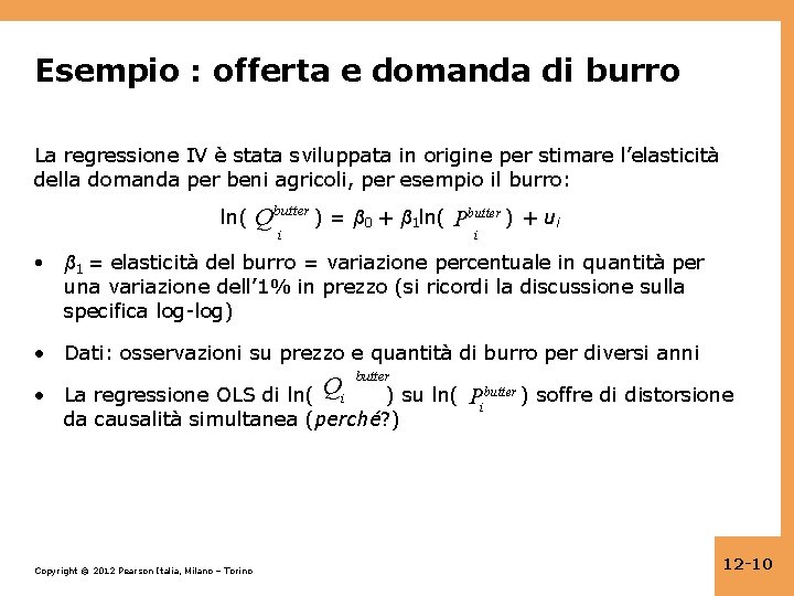 Esempio : offerta e domanda di burro La regressione IV è stata sviluppata in