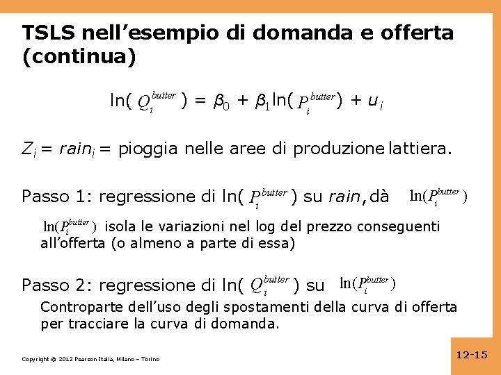 TSLS nell’esempio di domanda e offerta (continua) ln( Qibutter ) = β 0 +