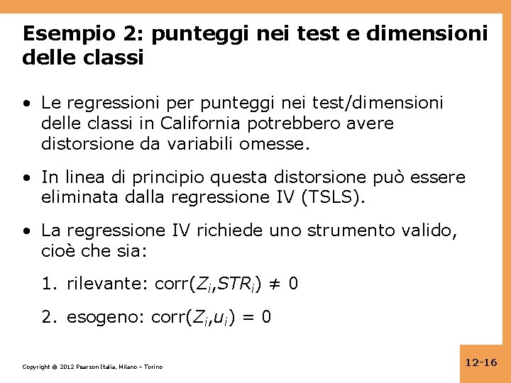 Esempio 2: punteggi nei test e dimensioni delle classi • Le regressioni per punteggi