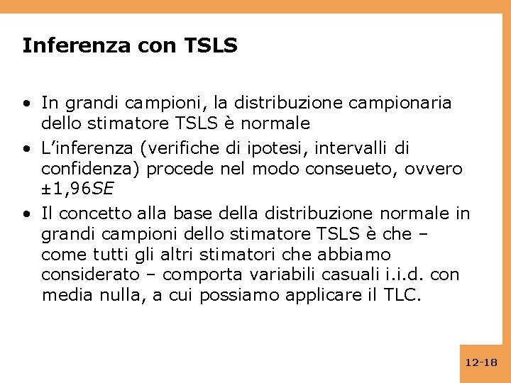 Inferenza con TSLS • In grandi campioni, la distribuzione campionaria dello stimatore TSLS è