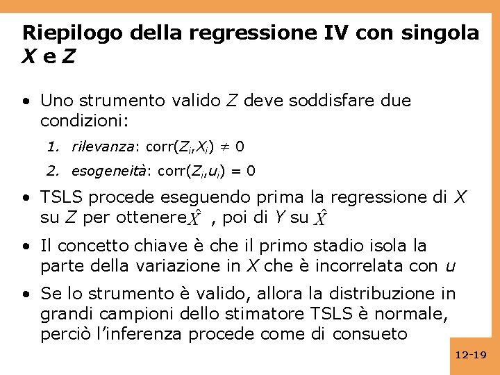 Riepilogo della regressione IV con singola Xe. Z • Uno strumento valido Z deve