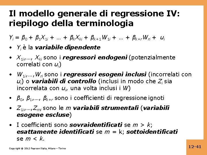 Il modello generale di regressione IV: riepilogo della terminologia Yi = β 0 +