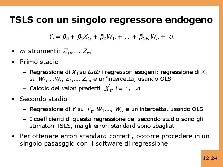 TSLS con un singolo regressore endogeno Yi = β 0 + β 1 X