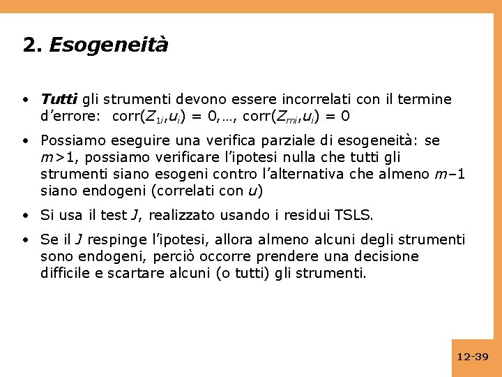 2. Esogeneità • Tutti gli strumenti devono essere incorrelati con il termine d’errore: corr(Z