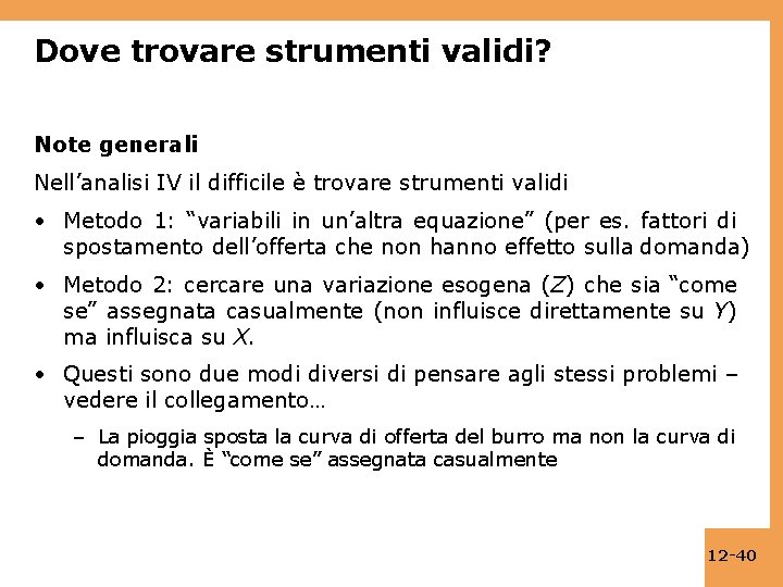 Dove trovare strumenti validi? Note generali Nell’analisi IV il difficile è trovare strumenti validi