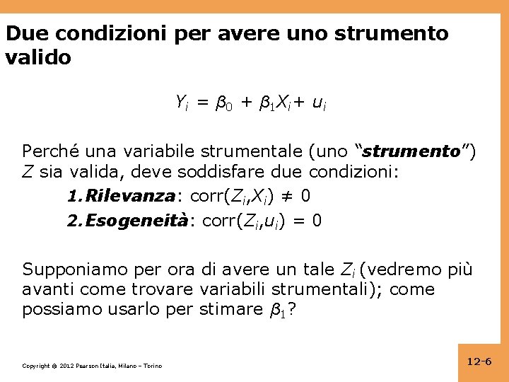 Due condizioni per avere uno strumento valido Yi = β 0 + β 1