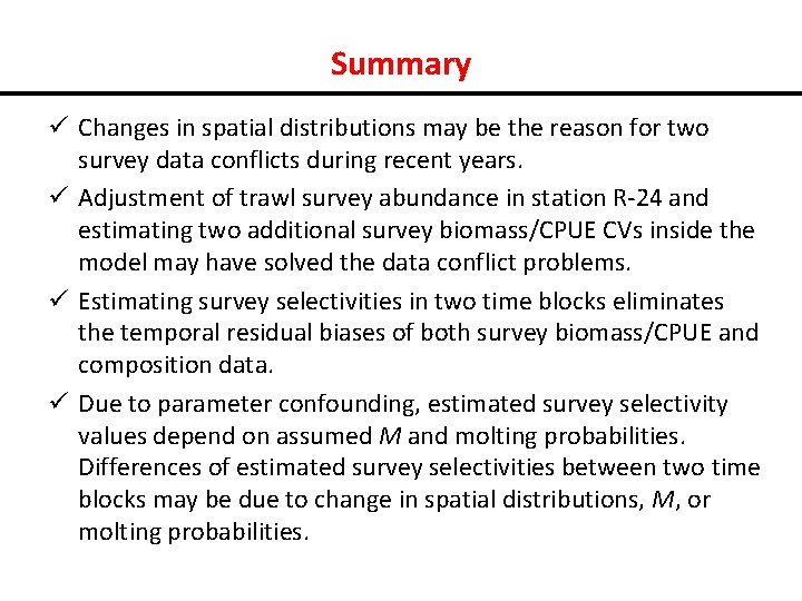 Summary ü Changes in spatial distributions may be the reason for two survey data
